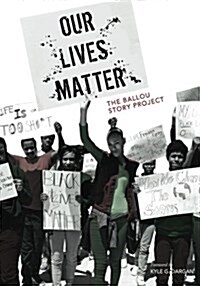 Our Lives Matter: The Ballou Story Project (Paperback)