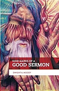 Nine Marks of a Good Sermon: A Guide for Young Preachers (Paperback)