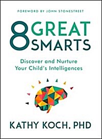 8 Great Smarts: Discover and Nurture Your Childs Intelligences (Paperback)
