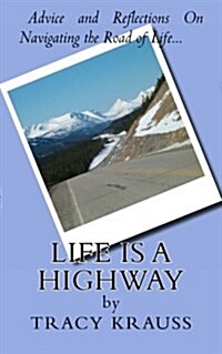 Life Is a Highway: Advice and Reflections on Navigating the Road of Life (Paperback)