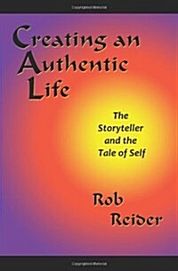 Creating an Authentic Life (Paperback)