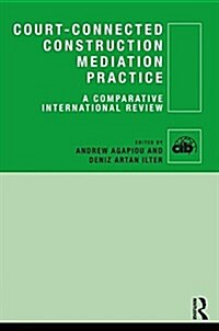 Court-Connected Construction Mediation Practice : A Comparative International Review (Hardcover)
