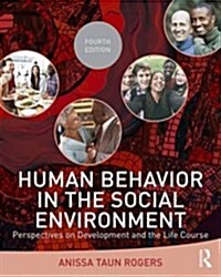 Human Behavior in the Social Environment : Perspectives on Development and the Life Course (Hardcover, 4 New edition)