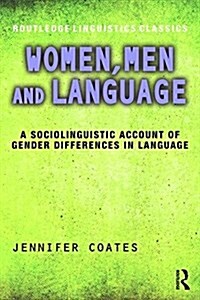 Women, Men and Language : A Sociolinguistic Account of Gender Differences in Language (Paperback, 3 ed)