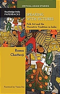 Speaking with Pictures : Folk Art and the Narrative Tradition in India (Paperback)