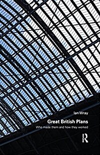 Great British Plans : Who Made Them and How They Worked (Hardcover)