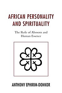 African Personality and Spirituality: The Role of Abosom and Human Essence (Hardcover)