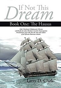 If Not This Dream: Book One: The Hausas (Hardcover)