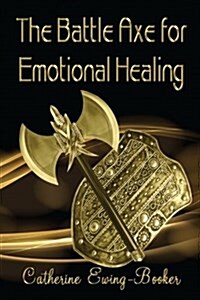 Battle Axe for Emotional Healing (Paperback)