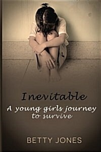 Inevitable: A Young Girls Journey to Survive (Paperback)