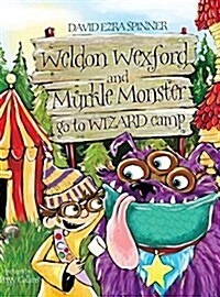 Weldon Wexford & Murkle Monster Go to Wizard Camp (Hardcover)