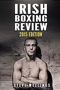 Irish Boxing Review: 2015 Edition (Paperback)