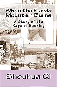 When the Purple Mountain Burns: A Story of the Rape of Nanking (Paperback)