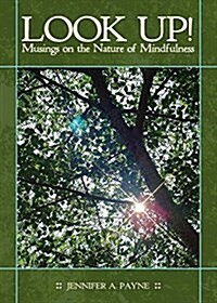 Look Up!: Musings on the Nature of Mindfulness (Paperback)