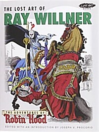 The Lost Art of Ray Willner: The Adventures of Robin Hood (Paperback)