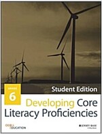 Developing Core Literacy Proficiencies, Grade 6 (Paperback, Student)