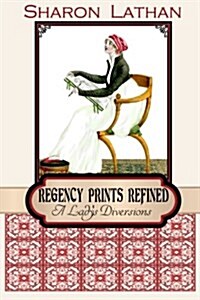 Regency Prints Refined: A Ladys Diversions (Paperback)