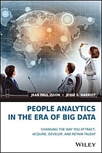 People Analytics in the Era of Big Data: Changing the Way You Attract, Acquire, Develop, and Retain Talent (Hardcover)
