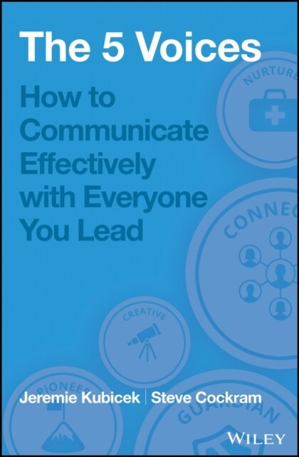 The 5 Voices: How to Communicate Effectively with Everyone You Lead (Hardcover)