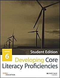 Developing Core Literacy Proficiencies, Grade 6 (Paperback, Student)