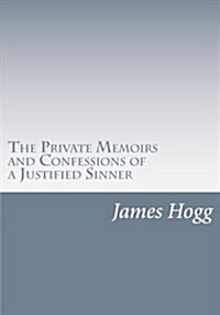 The Private Memoirs and Confessions of a Justified Sinner (Paperback)