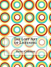 The Lost Art of Listening (Paperback)