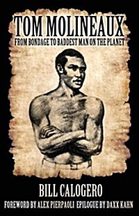 Tom Molineaux: From bondage to baddest man on the planet (Paperback)