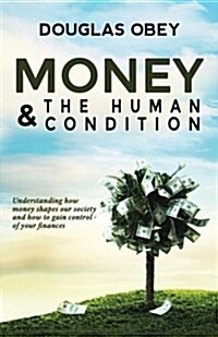 Money & the Human Condition (Paperback)