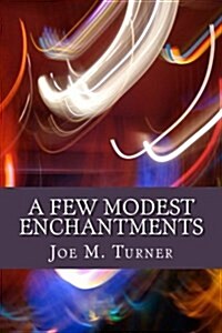 A Few Modest Enchantments (Paperback)