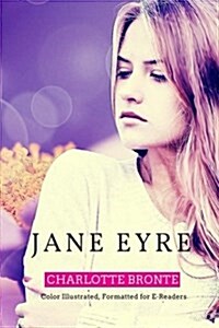 Jane Eyre: Color Illustrated, Formatted for E-Readers (Paperback)