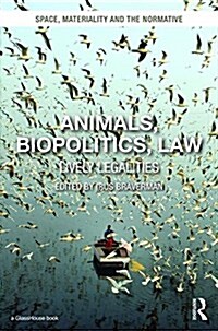 Animals, Biopolitics, Law : Lively Legalities (Hardcover)