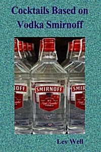 Cocktails Based on Vodka Smirnoff (Paperback)