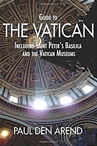 Guide to the Vatican: Including Saint Peters Basilica and the Vatican Museums (Paperback)