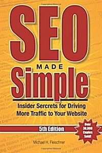 Seo Made Simple(r) (5th Edition) for 2016: Insider Secrets for Driving More Traffic to Your Website (Paperback)