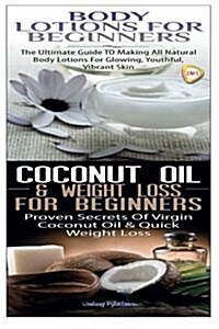 Body Lotions for Beginners & Coconut Oil & Weight Loss for Beginners (Paperback)