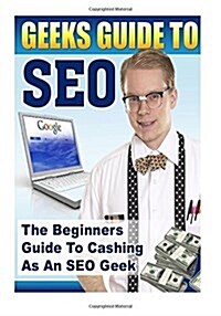 Geeks Guide to Seo (Paperback)