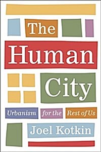 The Human City: Urbanism for the Rest of Us (Hardcover)