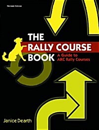 Rally Course Book: A Guide to AKC Rally Courses (Spiral, 2015)
