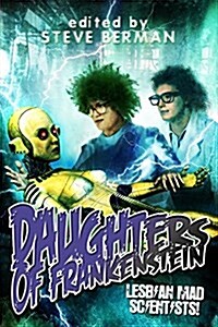 Daughters of Frankenstein: Lesbian Mad Scientists! (Hardcover)