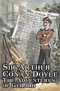 The Adventures of Gerard by Arthur Conan Doyle, Fiction, Mystery & Detective, Historical, Action & Adventure (Paperback)