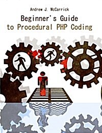 Beginners Guide to Procedural PHP Coding (Paperback)