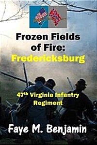 Frozen Fields of Fire: Fredericksburg (Paperback)