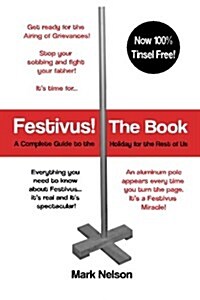 Festivus! the Book: A Complete Guide to the Holiday for the Rest of Us (Paperback)