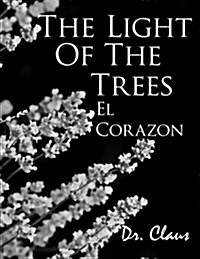 The Light of the Trees El Corazon (Paperback)