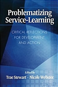 Problematizing Service-Learning: Critical Reflections for Development and Action (Paperback)