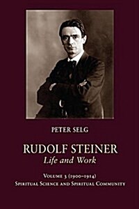Rudolf Steiner, Life and Work: 1900-1914: Spiritual Science and Spiritual Community (Paperback)