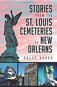 Stories from the St. Louis Cemeteries of New Orleans (Paperback)