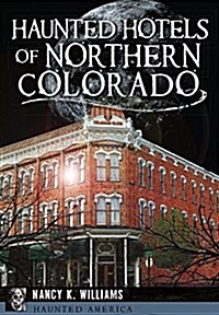 Haunted Hotels of Northern Colorado (Paperback)