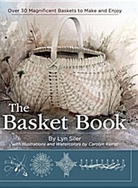 The Basket Book: Over 30 Magnificent Baskets to Make and Enjoy (Hardcover)