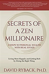 Secrets of a Zen Millionaire: 8 Steps to Personal Wealth with Real Estate (Paperback)